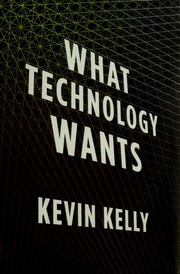 What technology wants by Kevin Kelly