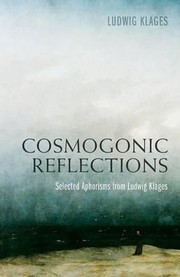 Cover of: Cosmogonic Reflections: Selected Aphorisms from Ludwig Klages