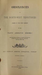 Cover of: Ordinances of the North-West Territories: passed by the Lieutenant-Governor in Council : in the session begun and holden at Regina on the thirteenth day of October, and closed on the nineteenth day of November, 1886 ; His Honor Edgar Dewdney, Lieutenant-Governor.