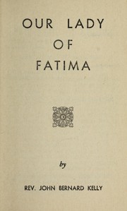 Cover of: Our Lady of Fatima by John Bernard Kelly, John Bernard Kelly