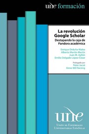 La revolución Google Scholar by Enrique Orduña Malea, Alberto Martín Martín, Juan M. Ayllón, Emilio Delgado López-Cózar