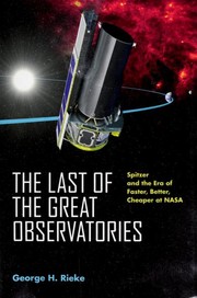 Cover of: The last of the great observatories: Spitzer and the era of faster, better, cheaper at NASA
