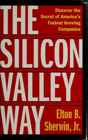 Cover of: The Silicon Valley way: discover the secret of America's fastest growing companies