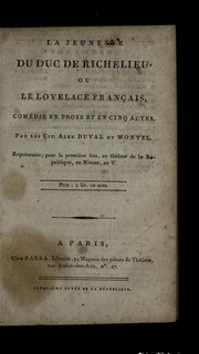 Cover of: La jeunesse du duc de Richelieu, ou, Le lovelace franc ʹais, come die en prose et en cinq actes