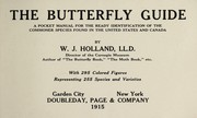 Cover of: The butterfly guide: a pocket manual for the ready identification of the commoner species found in the United States and Canada