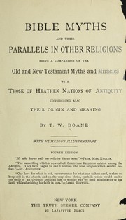 Cover of: Bible myths, and their parallels in other religions: being a comparison of the Old and New Testament myths and miracles with those of heathen nations of antiquity, considering also their origin and meaning.