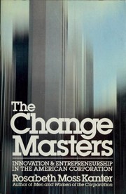 Cover of: The change masters: innovations for productivity in the American corporation