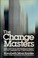 Cover of: The change masters
