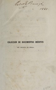 Cover of: Colección de documentos inéditos, relativos al descubrimiento, conquista y organización de las antiguas posesiones españolas de América y Oceanía: sacados de los archivos del reino, y muy especialmente del de Indias.  Competentemente autorizada