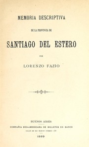 Cover of: Memoria descriptiva de la provincia de Santiago del Estero by Lorenzo Fazio, Lorenzo Fazio