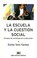 Cover of: La escuela y la cuestión social : ensayos de sociología de la educación