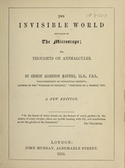 Cover of: The invisible world revealed by the microscope: or, Thoughts on animalcules.