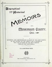 Cover of: Biographical and historical memoirs of Muskingum County, Ohio | 