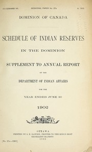 Cover of: Schedule of Indian reserves in the Dominion: supplement to annual report of the Department of Indian Affairs for the year ended June 30, 1902