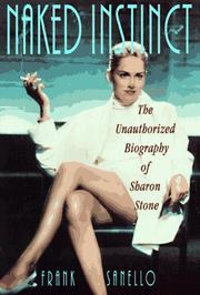 Cover of: Naked instinct: the unauthorized biography of Sharon Stone