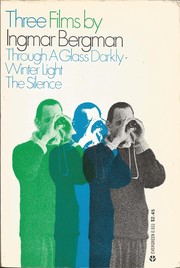Cover of: Three Films by Ingmar Bergman: Through a Glass Darkly. Winter Light. The Silence