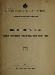 Cover of: Legge 16 luglio 1914, N. 679 riguardante provvedimenti per l'istruzione media, classica, tecnica e normale