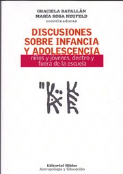 Cover of: Discusiones sobre infancia y adolescencia : niños y jóvenes, dentro y fuera de la escuela