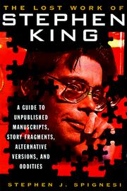 Cover of: The lost work of Stephen King: a guide to unpublished manuscripts, story fragments, alternative versions, and oddities