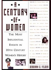 Cover of: A century of women: the most influential events in twentieth-century women's history