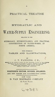 Cover of: A practical treatise on hydraulic and water-supply engineering: relating to the hydrology, hydrodynamics, and practical construction of water-works, in North America ... by John Thomas Fanning