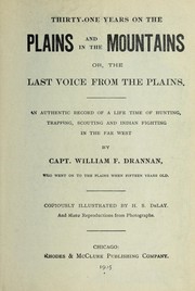 Cover of: Thirty-one years on the plains and in the mountains: or, The last voice from the plains. An authentic record of a life time of hunting, trapping, scouting and Indian fighting in the far West