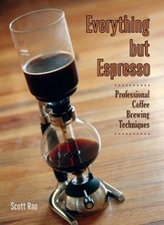 Cover of: Everything but Espresso: Professional Coffee Brewing Techniques