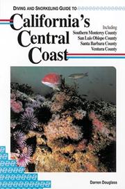 Cover of: Diving and snorkeling guide to California's central coast: including southern Monterey County, San Luis Obispo County, Santa Barbara County, Ventura County