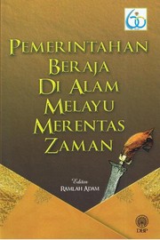 Cover of: Pemerintahan Beraja Di Alam Melayu Merentas Zaman by Ramlah Adam