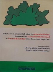 Cover of: Educación ambiental para la sustentabilidad, innovación, transdisciplinariedad e interculturalidad en educación superior.