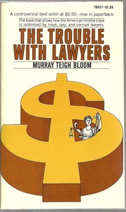 The trouble with lawyers. by Murray Teigh Bloom