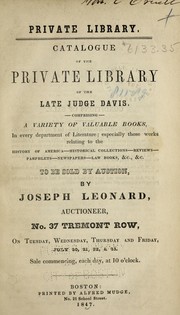 Cover of: Catalogue of the private library of the late Judge Davis ...: to be sold by auction, by Joseph Leonard, auctioneer ... July 20, 21, 22, & 23 ...