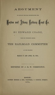 Cover of: Argument in favor of the bill incorporating the Boston and Albany Railway Trust Co by Edward Crane