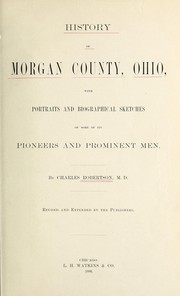 History of Morgan County, Ohio, with portraits and biographical sketches of some of its pioneers and prominent men by Robertson, Charles