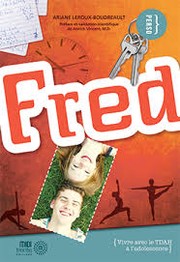 Cover of: Fred, Vivre avec le TDAH à l'adolescence by 