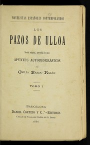 Cover of: Los Pazos de Ulloa : novela original : precedida de unos apuntes autobiogra ficos ; [y La Madre Naturaleza : (2a. parte de Los Pazos de Ulloa)] by Emilia Pardo Bazán, Claudia Sabater Baudete, Emilia Pardo Bazán