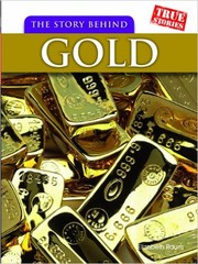 Cover of: The Story Behind Gold (True Stories) by Elizabeth Raum