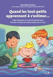 Cover of: Quand les tout-petits apprennent à s'estimer...:|Guide théorique et recueil d'activités pour favoriser l'estime de soi des enfants de 3 à 6 ans