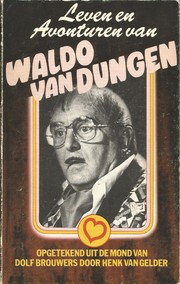 Cover of: Leven en avonturen van Waldo van Dungen: opgetekend uit de mond van Dolf Brouwers