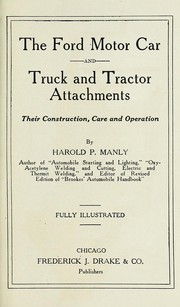 Cover of: The Ford motor car and truck and tractor attachments, their construction, care and operation