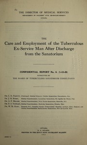 Cover of: The Care and employment of the tuberculous ex-service man after discharge from the sanatorium