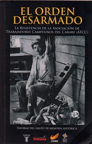 Cover of: El orden desarmado : la resistencia de la asociación de trabajadores campesinos del Carare (ATCC) by 