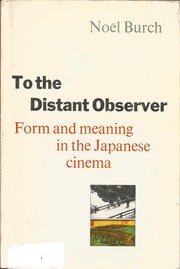 Cover of: To the distant observer: form and meaning in the Japanese cinema