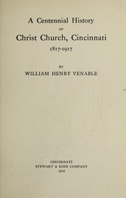 Cover of: A centennial history of Christ Church, Cincinnati, 1817-1917