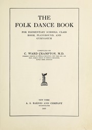 Cover of: The folk dance book: for elementary schools, class room, playground, and gymnasium