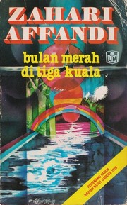 Bulan Merah Di Tiga Kuala by Zahari Affandi