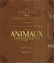 Cover of: La valise des créatures: explorez la magie du film Les Animaux Fantastiques