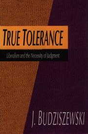 Cover of: True tolerance: liberalism and the necessity of judgment