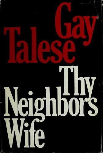 Thy Neighbor S Wife By Gay Talese Open Library