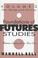 Cover of: Foundations of Futures Studies